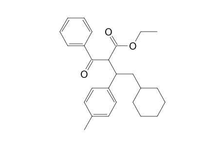 ethyl 2-benzoyl-4-cyclohexyl-3-(p-tolyl)butanoate
