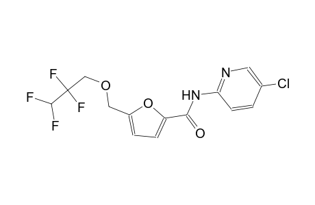 N-(5-chloro-2-pyridinyl)-5-[(2,2,3,3-tetrafluoropropoxy)methyl]-2-furamide