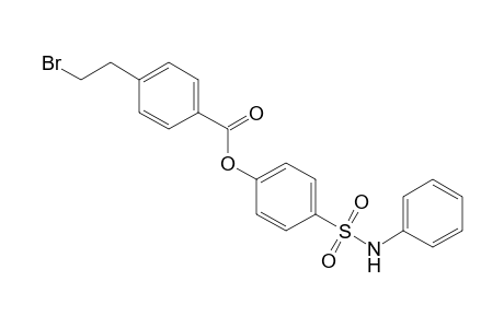 Benzoic acid, 4-(2-bromoethyl)-, 4-[(phenylamino)sulfonyl]phenyl ester