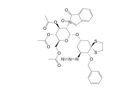 (2S,3R,5R)-3-AZIDO-2-BENZYLOXY-5(2'-DEOXY-2'-PHTHALIMIDO-3',4',6'-TRI-O-ACETYL-ALPHA-D-GUCOPYRANOSYLOXY)-CYCLOHEXANONE-ETHYLENE-DITHIOACETAL