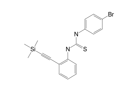 N-(4-BROMOPHENYL)-N'-[2-(2-TRIMETHYLSILYLETHYNYL)-PHENYL]-THIOUREA