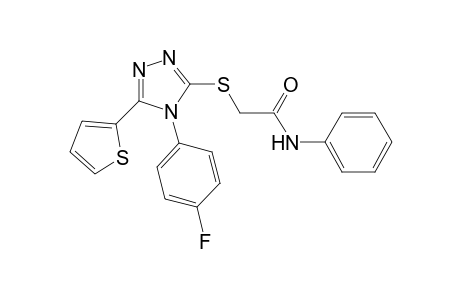 2-{[4-(4-fluorophenyl)-5-(2-thienyl)-4H-1,2,4-triazol-3-yl]sulfanyl}-N-phenylacetamide