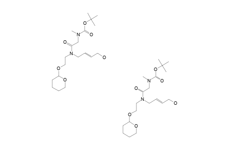 N-TERT.-BUTYLOXYCARBONYL-SARCOSYL-[N-[4-HYDROXY-(2E)-BUTEN-1-YL]-N-(2-TETRAHYDROPYRAN-2-YL-OXY-ETHYL)]-AMIDE;MAJOR-ROTAMER