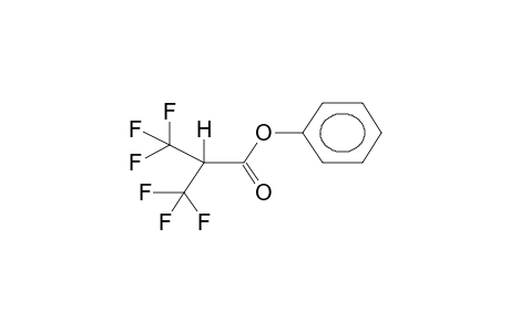 PHENYL ALPHA-HYDROHEXAFLUOROISOBUTYRATE