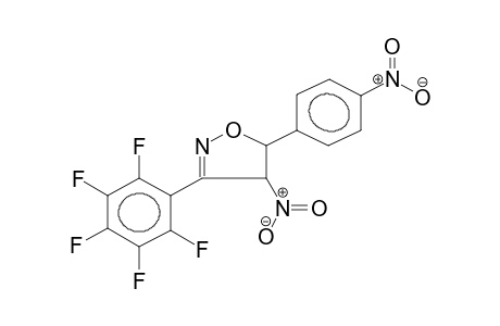 3-PENTAFLUOROPHENYL-4-NITRO-5-(4'-NITROPHENYL)-2-ISOXAZOLINE