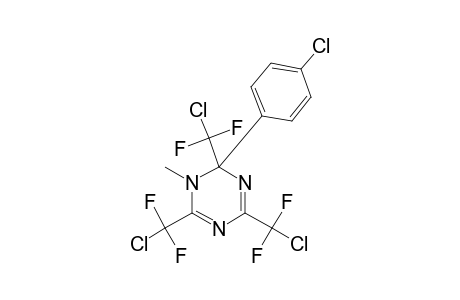 1-METHYL-2-(4-CHLOROPHENYL)-2,4,6-TRIS-(CHLORODIFLUOROMETHYL)-1,2-DIHYDRO-1,3,5-TRIAZINE