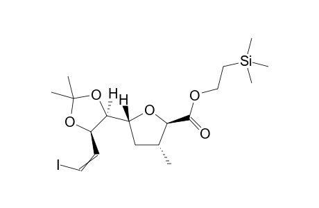 2-trimethylsilylethyl (2R,3R,5R)-5-[(4S,5R)-5-(2-iodovinyl)-2,2-dimethyl-1,3-dioxolan-4-yl]-3-methyl-tetrahydrofuran-2-carboxylate