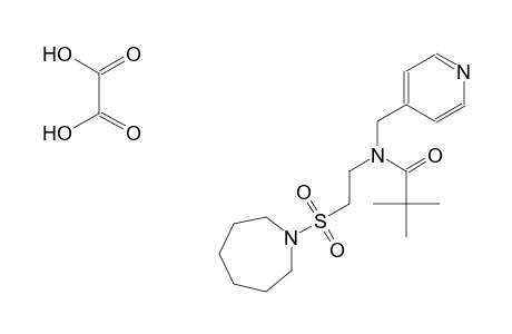 N-(2-(azepan-1-ylsulfonyl)ethyl)-N-(pyridin-4-ylmethyl)pivalamide oxalate