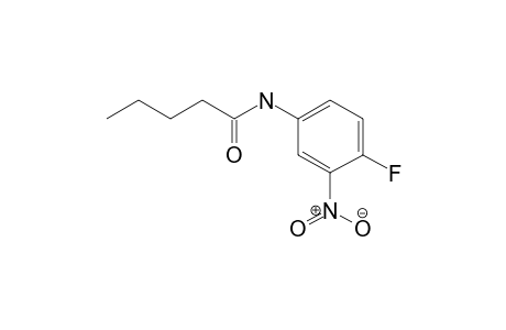 Pentanamide, N-(4-fluoro-3-nitrophenyl)-