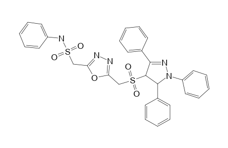 2-[(PHENYLAMINOSULFONYL)-METHYL]-5-[(4',5'-DIHYDRO-1',3'-DIPHENYL-5'-PHENYL-1'H-PYRAZOL-4'-YL-SULFONYL)-METHYL]-1,3,4-OXADIAZOLE