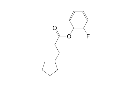 3-Cyclopentylpropionic acid, 2-fluorophenyl ester