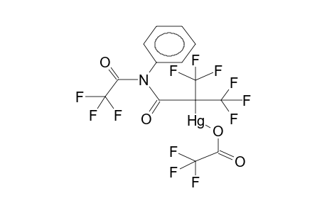 ALPHA-TRIFLUOROACETOXYMERCUROPERFLUOROISOBUTYRIC ACID, N-PHENYL-N-TRIFLUOROACETYLAMIDE