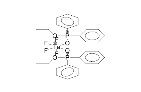 TRANS-TETRAFLUOROTANTALUM BIS(O-ETHYLDIPHENYLPHOSPHINATE) COMPLEXCATION