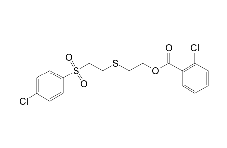 2-{{2-[(p-chlorophenyl)sulfonyl]ethyl}thio}ethanol, o-chlorobenzoate