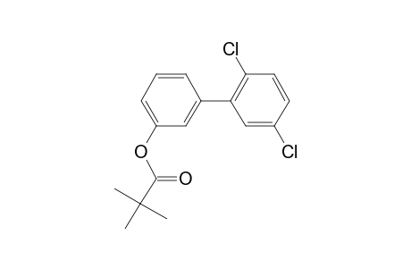 3-Hydroxy-2',5'-dichlorobiphenyl, trimethylacetate