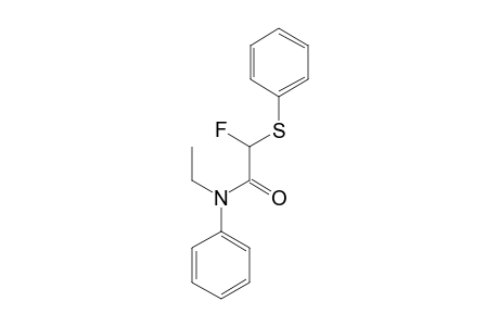 ALPHA-FLUORO-ALPHA-(PHENYLTHIO)-N-ETHYL-N-PHENYLACETAMIDE