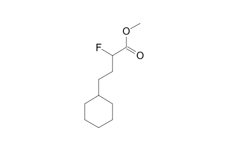 METHYL-2-FLUORO-4-CYCLOHEXYLBUTANOATE