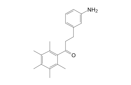 3-(m-aminophenyl)-2',3',4',5',6'-pentamethylpropiophenone