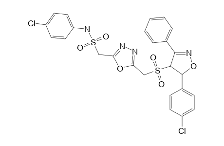 2-[(PARA-CHLOROPHENYLAMINOSULFONYL)-METHYL]-5-[(4',5'-DIHYDRO-3'-PHENYL-5'-(PARA-CHLOROPHENYL)-ISOXAZOL-4'-YL-SULFONYL)-METHYL]-1,3,4-OXADIAZOLE