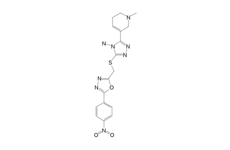 5-(5''-(4-NITROPHENYL)-[1'',3'',4'']-OXADIAZOL-2''-YLMETHYLSULFANYL)-3-(1'-METHYL-1',2',5',6'-TETRAHYDROPYRIDIN-3'-YL)-[1,2,4]-TRIAZOL-4-YL-AMINE