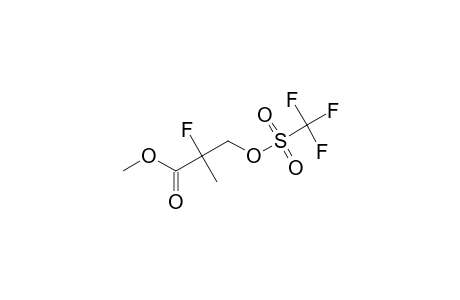 METHYL-2-FLUORO-2-METHYL-3-TRIFLUORO-METHYLSULFONYLOXY-PROPIONATE