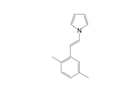 (E)-1-[2-(2',5'-DIMETHYLPHENYL)-ETHENYL]-1H-PYRROLE