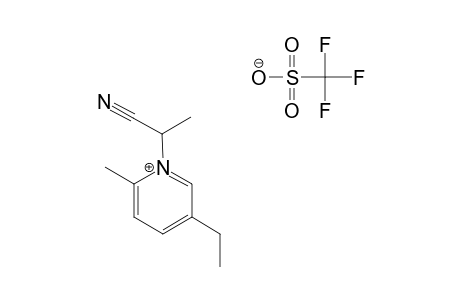 1-(1-CYANOETHYL)-5-ETHYL-2-METHYL-PYRIDINIUM-TRIFLATE