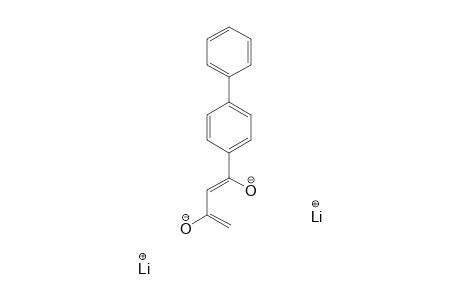 1-(4-BIPHENYLYL)-BUTANE-1,3-DIONE-DILITHIUM-ENOLATE