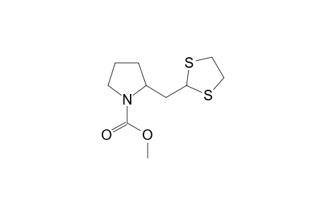 2-(1,3-dithiolan-2-ylmethyl)pyrrolidine-1-carboxylic acid methyl ester