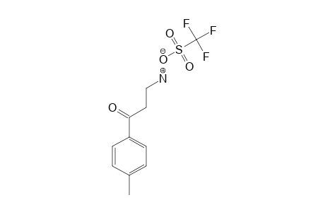 3-AMINO-1-(4-METHYLPHENYL)-PROPAN-1-ONE-TRIFLUOROMETHYLSULFONATE