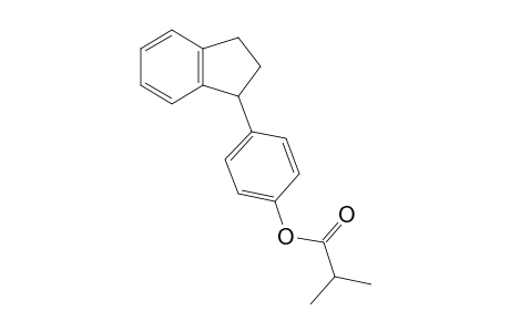 4-(1-Indanyl)phenol, 2-methylpropionate