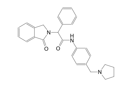 2-(1-oxo-1,3-dihydro-2H-isoindol-2-yl)-2-phenyl-N-[4-(1-pyrrolidinylmethyl)phenyl]acetamide