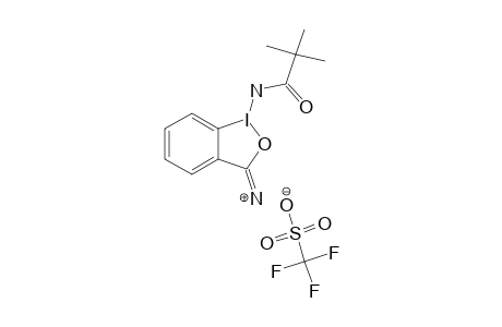 1-(2,2-DIMETHYLPROPANAMIDO)-3(1H)-1,2-BENZIODOXOLE-3-IMINIUM-TRIFLATE