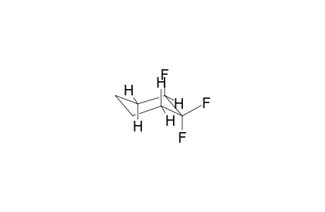 1,1,2A-TRIFLUOROCYCLOHEXANE