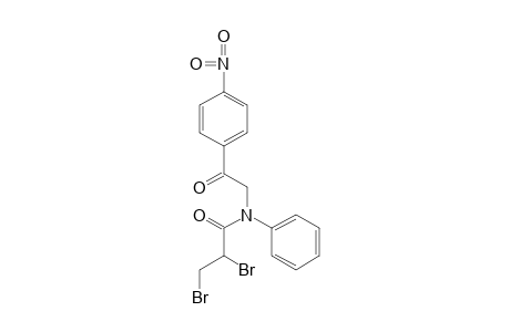 2,3-DIBROMO-N-(p-NITROPHENACYL)PROPIONANILIDE