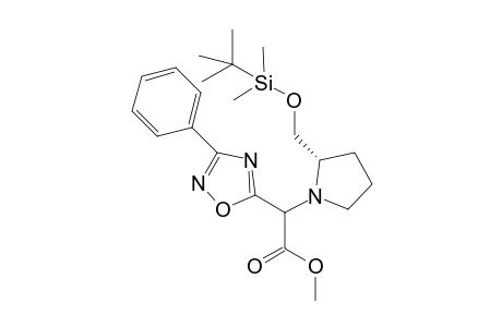 Methyl 2'-[2"-(t-butyldimethyloxymethyl)pyrrolidin-1''-yl]-2'-(3-phenyl-1,2,4-oxadiazol-5-yl)]acetate