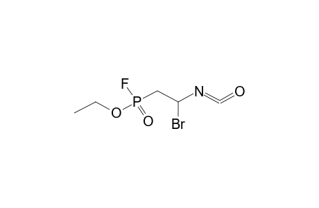 ALPHA-ETHOXYFLUOROPHOSPHONYL-BETA-BROMOETHYLISOCYANATE