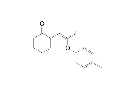 2-[1-Iodo-1-(4-methylphenyloxy)ethylene]cyclohexanone
