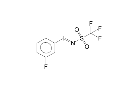 TRIFLUOROMETHYLSULPHONYLIMINOIODO(META-FLUORO)BENZENE