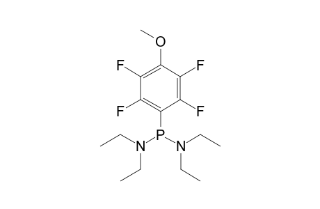 N,N,N',N'-tetraethyl-1-(2,3,5,6-tetrafluoro-4-methoxyphenyl)phosphinediamine