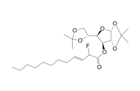 (1,2:5,6-di-Isopropylidene-.alpha.,D-glucofuranose-3-o-yl) 2-fluorododec-3-enoate