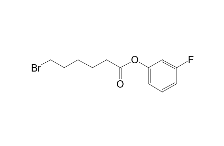 6-Bromohexanoic acid, 3-fluorophenyl ester