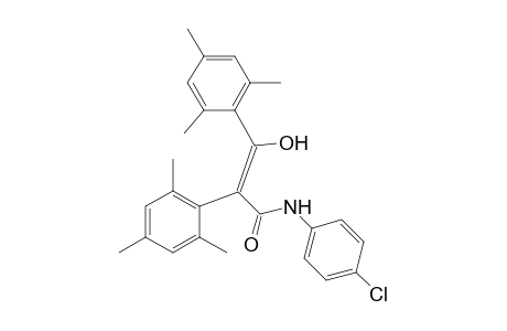 (Z)-N-(4-CHLOROPHENYL)-3-HYDROXY-2,3-BIS-(2,4,6-TRIMETHYLPHENYL)-PROPENAMIDE