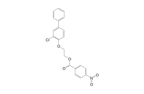 2-[(3-CHLORO-4-BIPHENYLYL)OXY]ETHANOL, p-NITROBENZOATE