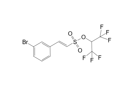 (E)-1,1,1,3,3,3-hexafluoropropan-2-yl 2-(3-bromophenyl)ethenesulfonate