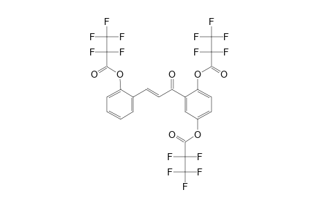 2,2',5'-Trihydroxychalcone, tris(pentafluoropropionate)