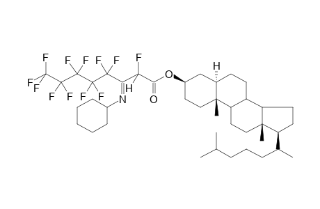 CHOLESTANYL, 3-CYCLOHEXYLIMINO-2-HYDROPERFLUOROOCTANOATE (ISOMERMIXTURE)