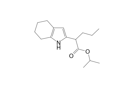 isopropyl 2-(4,5,6,7-tetrahydro-1H-indol-2-yl)pentanoate